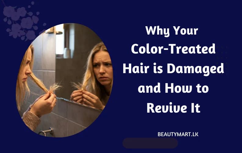 Why Your Color-Treated Hair is Damaged and How to Revive It.