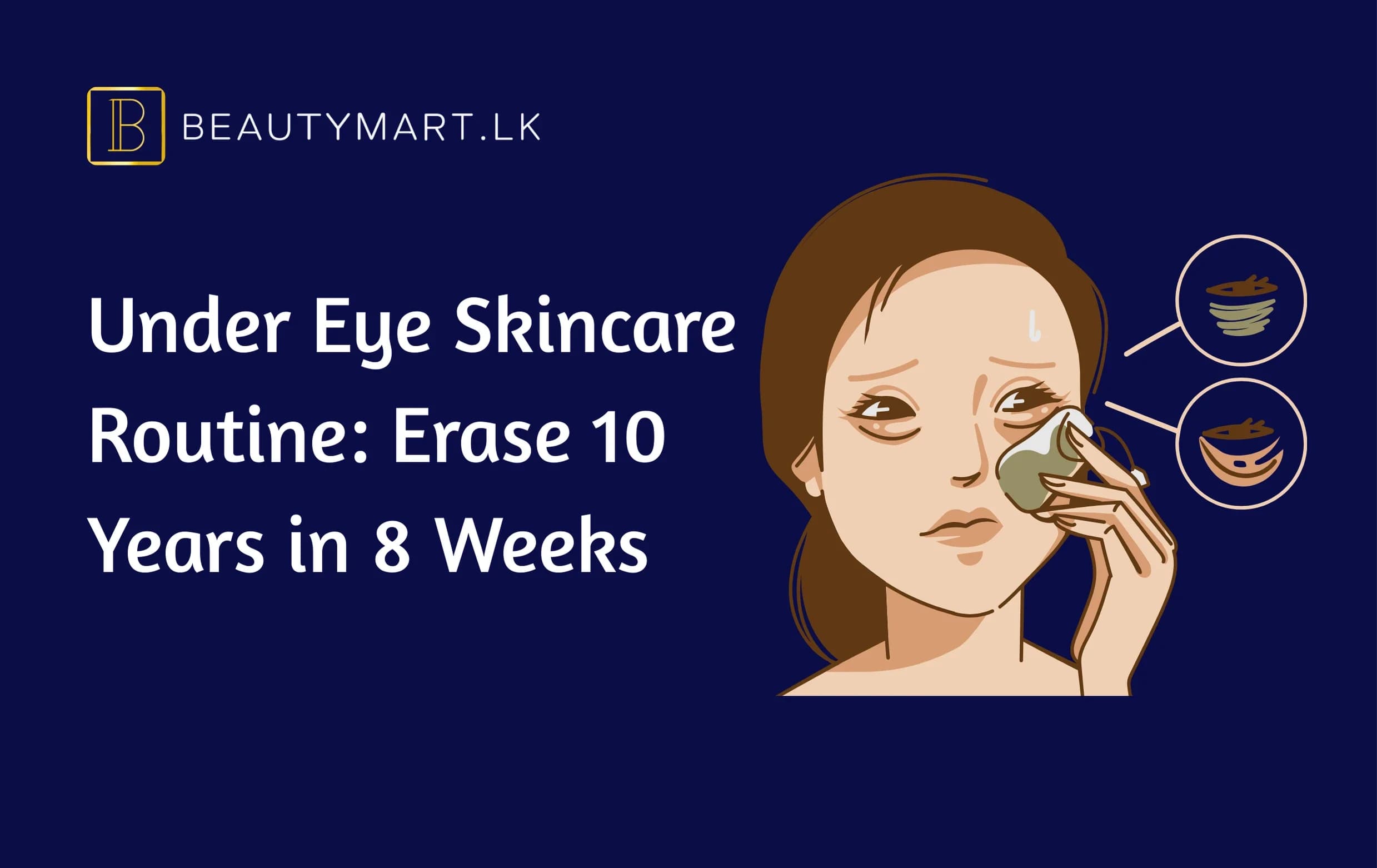 Under Eye Skincare Routine Erase 10 Years in 8 Weeks