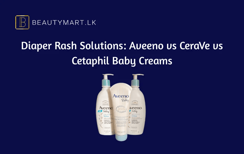 Diaper Rash Solutions Aveeno vs CeraVe vs Cetaphil Baby Creams