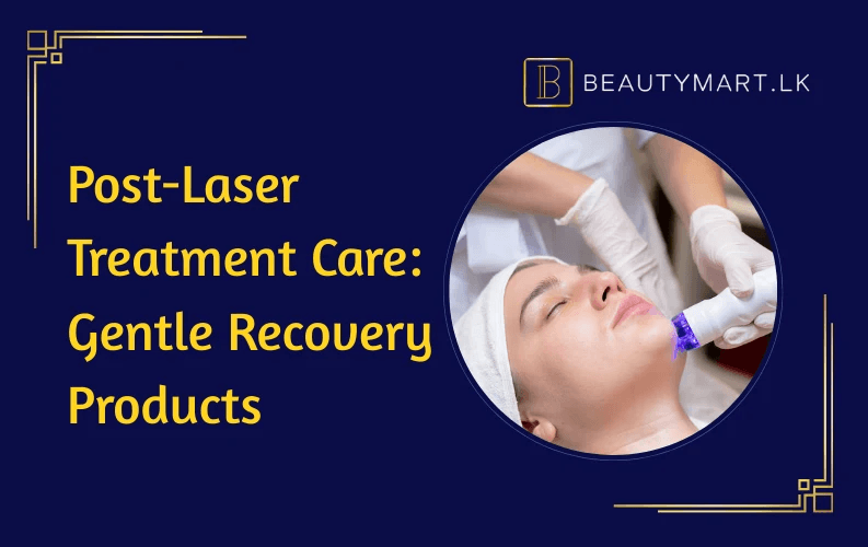 Post-Laser Treatment Care Gentle Recovery Products