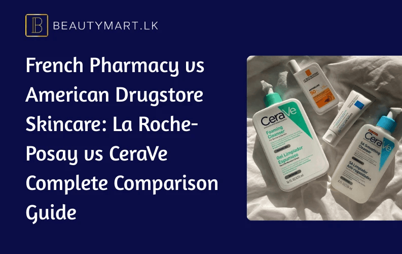 skincare-sri-lanka-la-roche-posay-vs-cerave-guide
