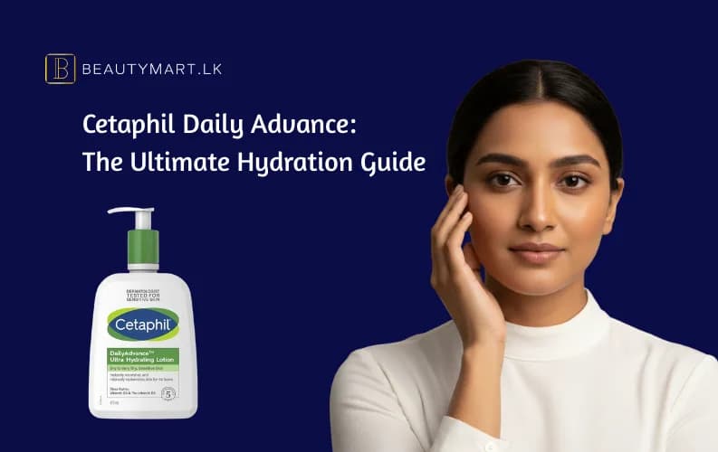 Cetaphil Daily Advance: The Ultimate Hydration Guide